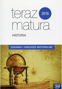 Teraz matura 2016. Historia Zadania i arkusze maturalne