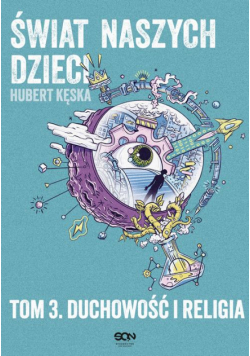 Świat naszych dzieci. Tom 3. Duchowość i religia