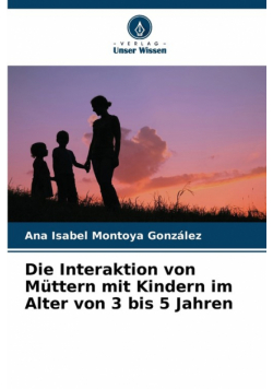 Die Interaktion von Müttern mit Kindern im Alter von 3 bis 5 Jahren