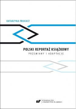 Polski reportaż książkowy przemiany i adaptacje