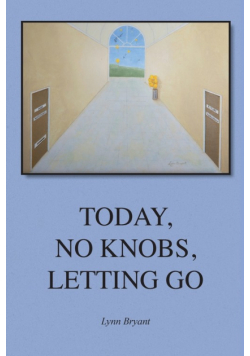 Today, No Knobs, Letting Go