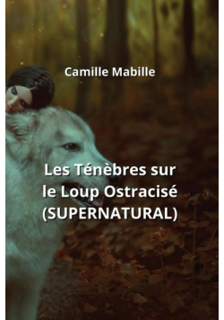 Les Ténèbres sur le Loup Ostracisé (SUPERNATURAL)