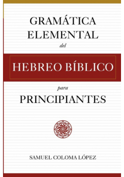 Gramática Elemental del Hebreo Bíblico para Principantes