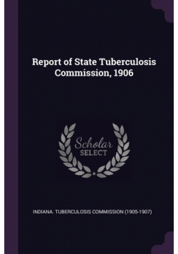 Report of State Tuberculosis Commission, 1906