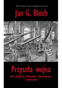 Przyszła wojna pod względem technicznym ekonomicznym i politycznym