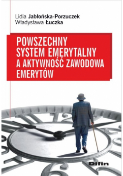 Powszechny system emerytalny a aktywność zawodowa emerytów