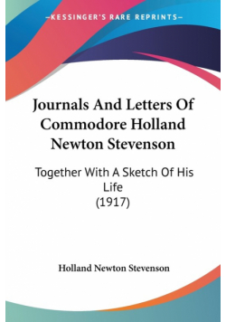 Journals And Letters Of Commodore Holland Newton Stevenson