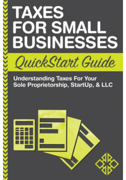 Taxes For Small Businesses QuickStart Guide