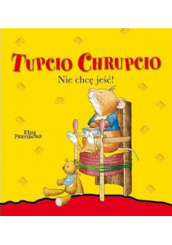 Tupcio Chrupcio Nie chcę jeść