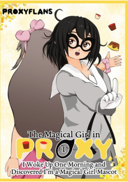 I Woke Up One Morning and Discovered I'm a Magical Girl Mascot