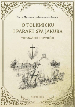 O Tolkmicku i parafii św Jakuba - trzynaście opowieści