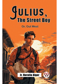Julius, The Street Boy Or, Out West