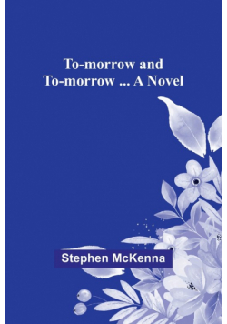 To-morrow and to-morrow ... a novel