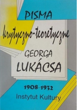 Pisma krytyczno-teoretyczne Georga Lukacsa 1908-1932