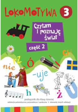 Lokomotywa 3 czytam i poznaje świat podręcznik część 2