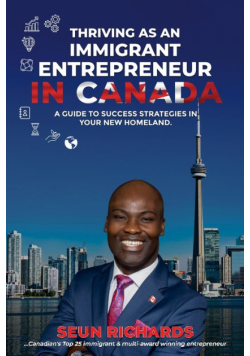 Thriving As An  Immigrant Entrepreneur In Canada