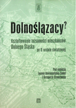 Dolnoślązacy Kształtowanie tożsamości mieszkańców Dolnego Śląska