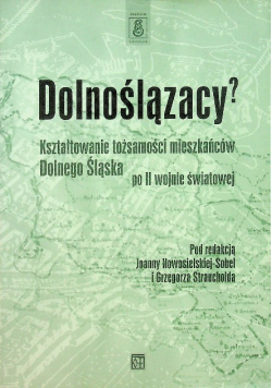 Dolnoślązacy Kształtowanie tożsamości mieszkańców Dolnego Śląska