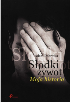 Dobrotka Adam - Słodki żywot
