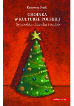 Choinka w kulturze polskiej Symbolika drzewka i ozdób