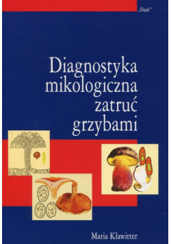 Diagnostyka mikologiczna zatruć grzybami