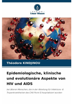 Epidemiologische, klinische und evolutionäre Aspekte von HIV und AIDS