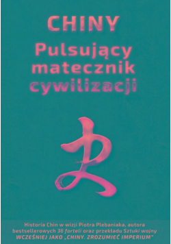 Chiny. Pulsujący matecznik cywilizacji wyd. 3