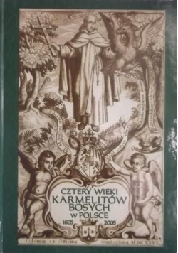 Cztery wieki Karmelitów Bosych w Polsce 1605 - 2005