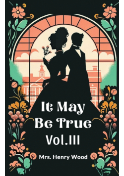 It May Be True Vol. III