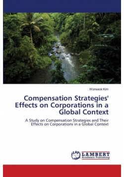 Compensation Strategies' Effects on Corporations in a Global Context