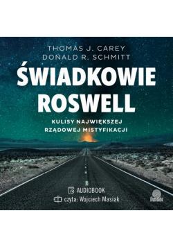 Świadkowie Roswell. Kulisy największej rządowej mistyfikacji
