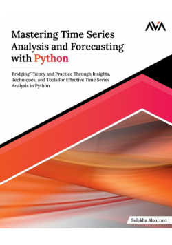 Mastering Time Series Analysis and Forecasting with Python