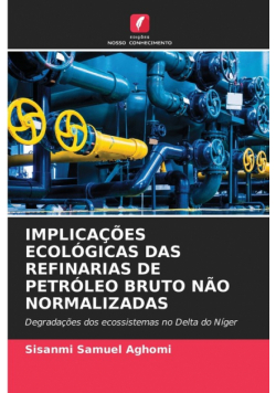 Implicações Ecológicas Das Refinarias De Petróleo Bruto Não Normalizadas