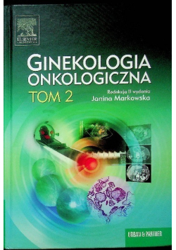 Ginekologia onkologiczna Tom 2