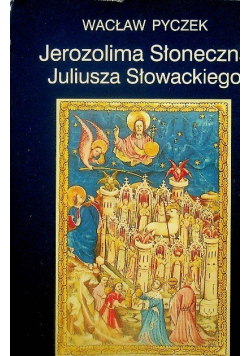 Jerozolima Słoneczna Juliusza Słowackiego