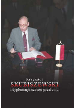 Krzysztof Skubiszewski i dyplomacja czasów przełomu