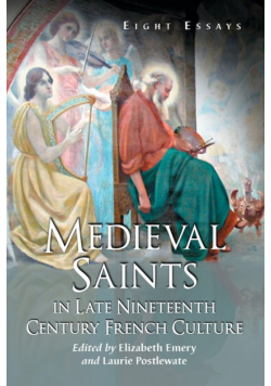 Medieval Saints in Late Nineteenth Century French Culture