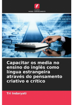 Capacitar os media no ensino do inglês como língua estrangeira através do pensamento criativo e crítico
