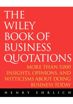 The Wiley Book of Business Quotations