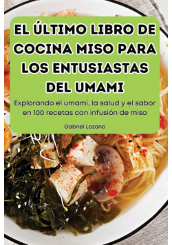 El Último Libro De Cocina Miso Para Los Entusiastas Del Umami