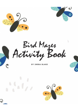 Bird Mazes Activity Book for Children (8x10 Puzzle Book / Activity Book)