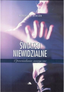 Światło niewidzialne Opowiadania mistyczne
