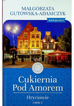 Kolekcja Tom 6 Cukiernia pod amorem Hryciowie Część 2