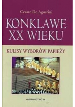 Konklawe XX wieku Kulisy wyborów papieży