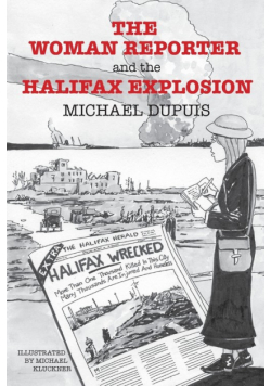 The Woman Reporter and the Halifax Explosion