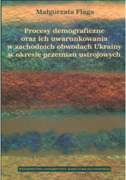Procesy demograficzne oraz ich uwarunkowania w zachodnich obwodach Ukrainy w okresie przemian ustrojowych