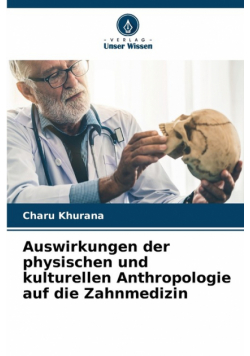 Auswirkungen der physischen und kulturellen Anthropologie auf die Zahnmedizin