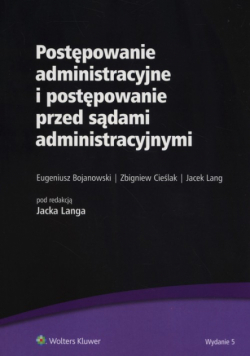 Lang Jacek - Postępowanie administracyjne i postępowanie przed sądami administracyjnymi