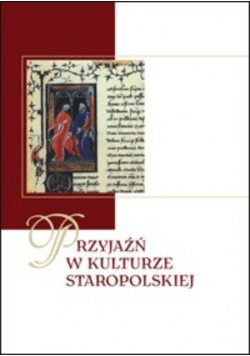 Przyjaźń w kulturze staropolskiej