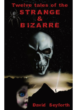 Twelve Tales of the Strange & Bizarre